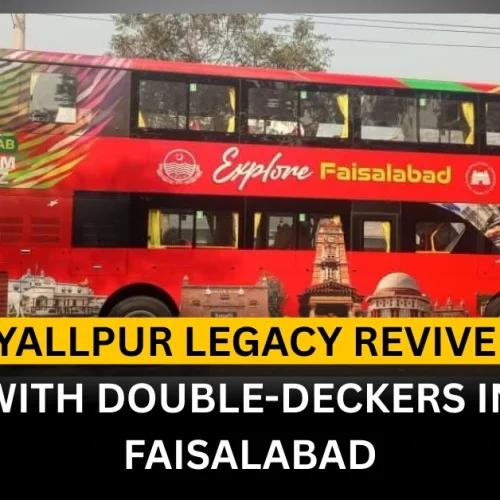 Lyallpur Legacy Revived: Double-Deckers in Faisalabad
