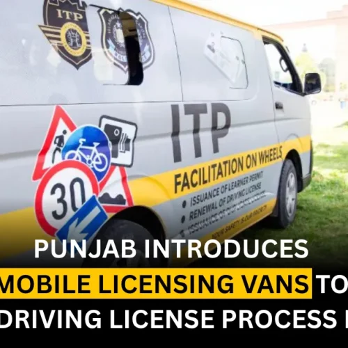 Punjab Introduces Mobile Licensing Vans to Make Driving License Process Easier