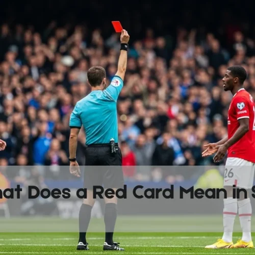What Does a Red Card Mean in Soccer? Understanding Its Impact!